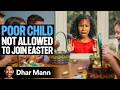 Poor Kid NOT ALLOWED To Join EASTER Dhar Mann Studios
