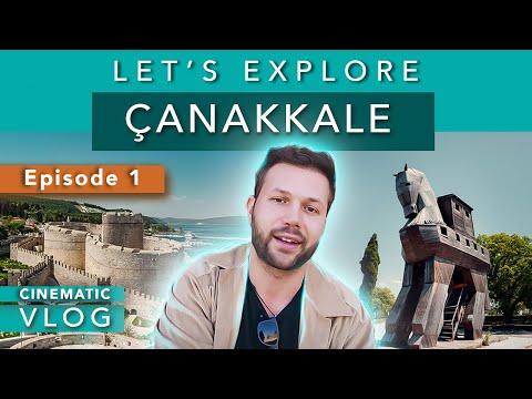 Where to GO in ÇANAKKALE: Episode 1 - Let Me Show You Turkiye