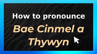How to pronounce Bae Cinmel A Thywyn
