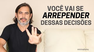 4 ARREPENDIMENTOS para o RESTO DA VIDA (é bem sério) - Minimalismo e Finanças Pessoais