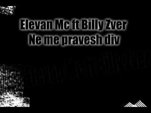 Elevan ft Billy Zver-Ne me pravesh div