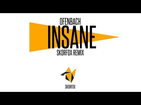 Ofenbach - Insane ( Skorfox Remix )