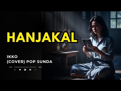 Hanjakal - Ikko Cover Lagu Pop Sunda Hits | BANDUNG VLAB