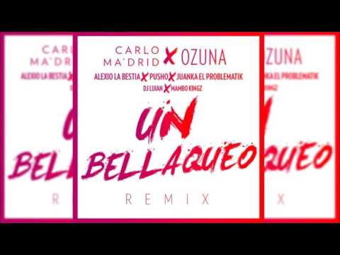 CARLO MADRID X Ozuna X Alexio La Bestia X Pusho X Juanka El Problematik - Un Bellaqueo [Remix]
