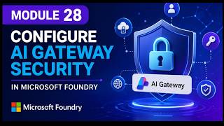 28. Configure AI Gateway security in Microsoft Foundry | SC-500