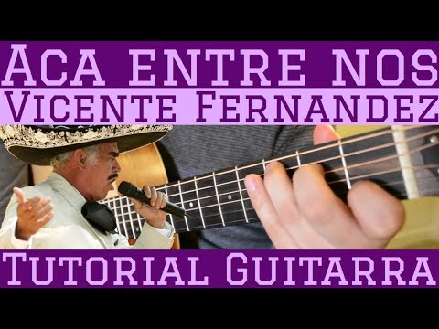 Aca Entre Nos - Tutorial de Guitarra ( Vicente Fernandez ) Para Principiantes
