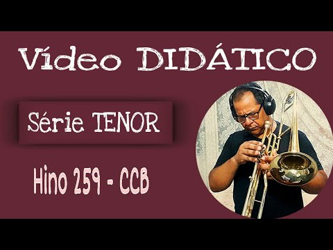 259 CCB - Vídeo DIDÁTICO - Série TENOR - Vildomar Miquilino Trombone
