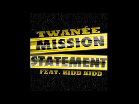 Twanée- Mission Statement feat. Kidd Kidd