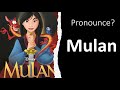 How To Pronounce Mulan CORRECTLY