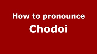 How to pronounce Chodoi