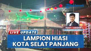 Semarak Sambut Perayaan Imlek 2026, Ribuan Lampion Hiasi Sudut-sudut Kota Selatpanjang Riau