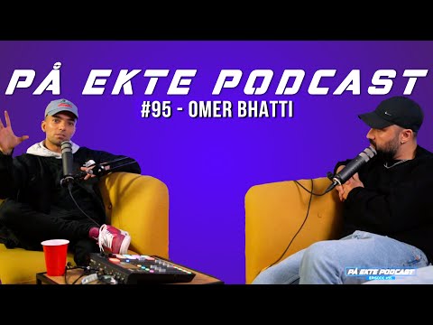 PÅ EKTE PODCAST #95 - OMER BHATTI