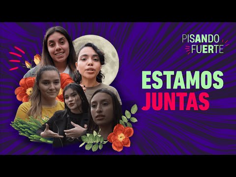 PISANDO FUERTE/ CAPÍTULO 5 - Estamos Juntas