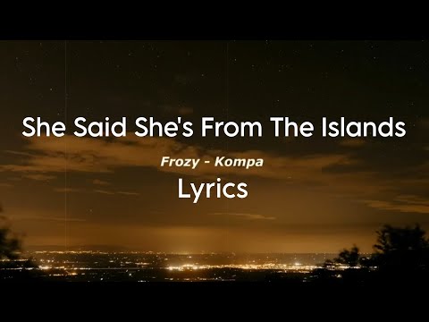 She Said She's From The Islands | Frozy - Kompa ( lyrics ) normal version tiktok song byTOMO #Tiktok
