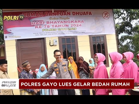 PRESISI UPDATE : POLRES GAYO LUES GELAR BEDAH RUMAH 20/07/2024 (17.00)