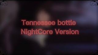 NightCore ~ Tennessee bottle (Kenny Rogers) // lyrics