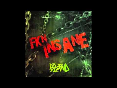 DJ BL3ND- FKN INSANE (Original Mix)