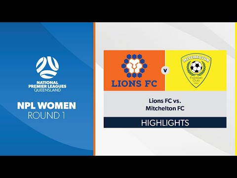 NPL Women R1 - Lions FC vs. Mitchelton FC Highlights