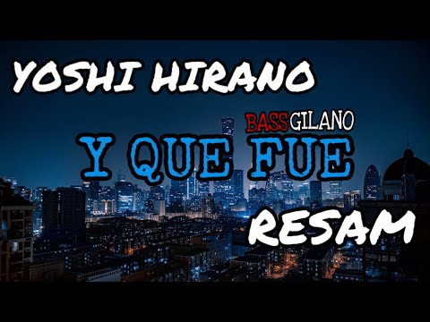 Yoshi Hirano X Resam -DJ Y QUE FUE (BREAKLATIN)
