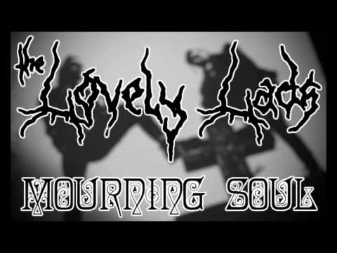 The Lovely Lads - Mourning Soul