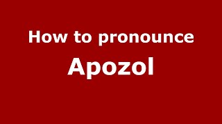 How to pronounce Apozol