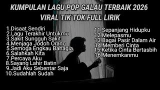 Download lagu KUMPULAN LAGU POP GALAU TERBAIK 2026 VIRAL TIK TOK FULL LIRIK LAGU || kumpulan lagu sad download mp3
