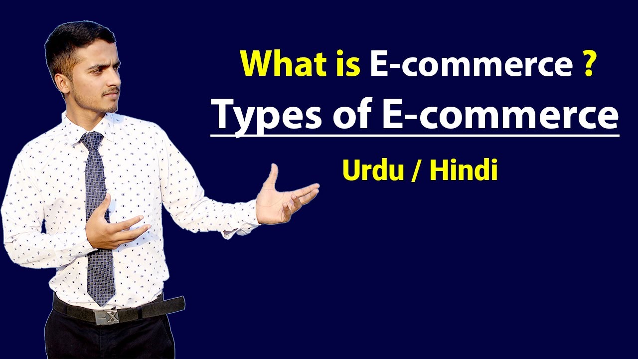 E-Commerce & Types of E-Commerce || Explained in Hindi / Urdu