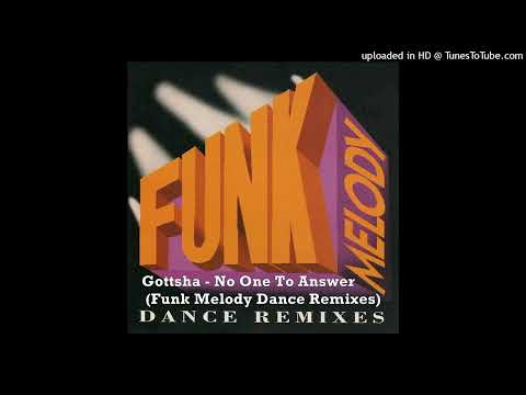 Gottsha - No One To Answer (Funk Melody Dance Remixes)