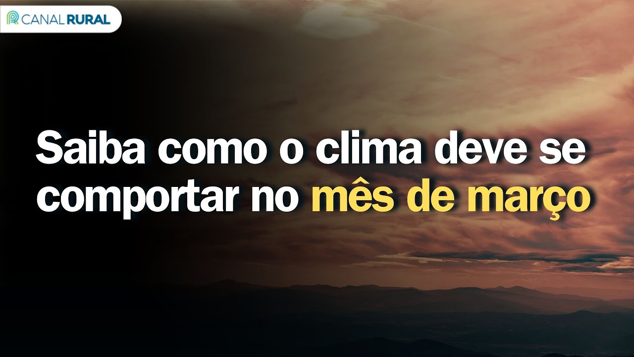 Saiba como o clima deve se comportar no mês de março | Previsão do tempo