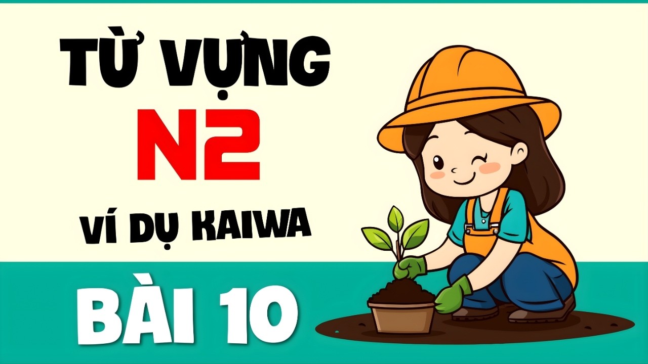 Từ Vựng N2 - Bài 10 | Ví Dụ Kaiwa