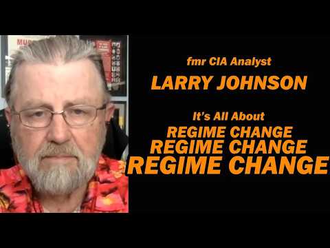 IRAN: It's all about Regime Change, Regime Change... /Larry Johnson