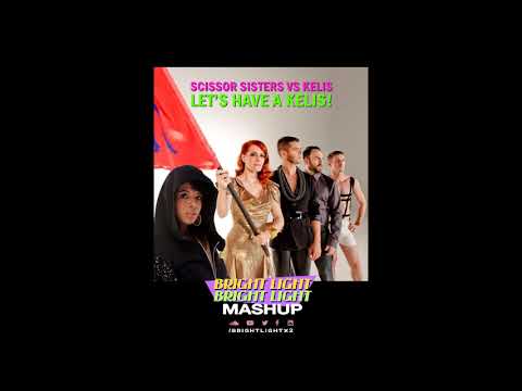 Let's Have A Kelis! - Kelis vs Scissor Sisters (Bright Light Bright Light Mashup)
