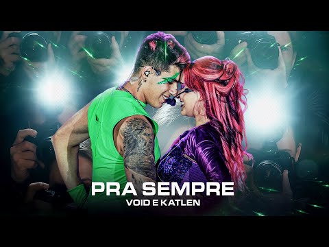 PRA SEMPRE - KATLEN e VOID (Vídeo Oficial)