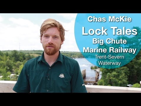 Lock Tales - Big Chute Marine Railway - Trent-Severn Waterway