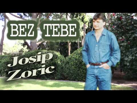 Bez Tebe - Josip Zoric
