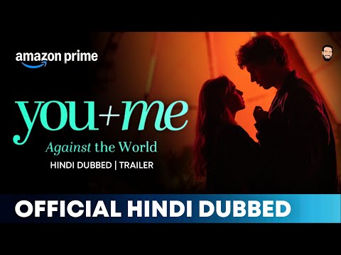 You+Me – Against the World Official Trailer