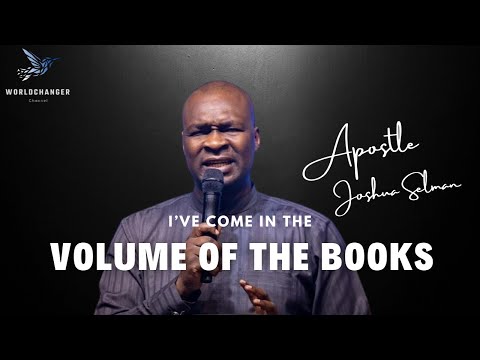 I'VE COME IN THE VOLUME OF THE BOOKS IT WAS WRITTEN ABOUT ME|| APOSTLE JOSHUA SELMAN