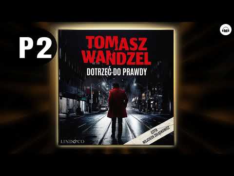 Dotrzeć do prawdy Cz.2 Autor Tomasz Wandzel Kryminały po Polsku AudioBook PL