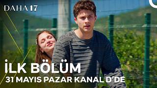 Daha 17 İlk Bölümüyle 31 Mayıs Pazar Kanal D'de! | ''Tebrikler, Kızınız Aşık Olmuş!' 💙