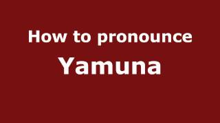How to pronounce Yamuna