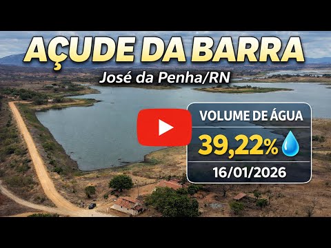 CONHEÇA O AÇUDE DA BARRA DE JOSÉ DA PENHA/RN, VEJA COMO TÁ O NÍVEL DA ÁGUA, JANEIRO 2026.