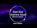 Bad Boy Marwa Loud Slowed Down