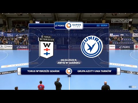 22. Seria Torus Wybrzeże Gdańsk - Grupa Azoty Unia Tarnów SKRÓT