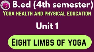 Eight limbs of yoga / unit 1 /yoga health and physical education/ b.ed / 4th semester