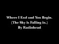 Radiohead - Where I End and You Begin. (The Sky is Falling in.) Lyrics On Screen