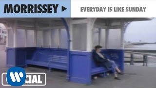 Morrissey - "Everyday Is Like Sunday" (Official Music Video)