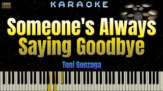 Someone&#39;s Always Saying Goodbye - Toni Gonzaga (KARAOKE VERSION)