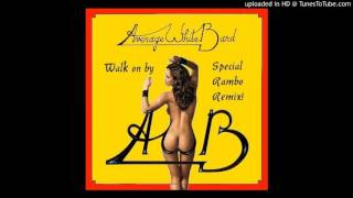 Walk on by - AWB - Special RamboRemix