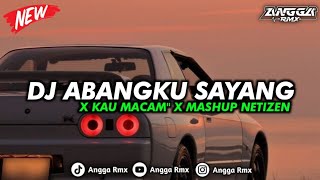 Download lagu DJ ABANGKU SAYANG X KAU MACAM MACAM X MASHUP NETIZEN || SLOW BASS MENGKANE COCOK BUAT NYANTAI🌀 mp3