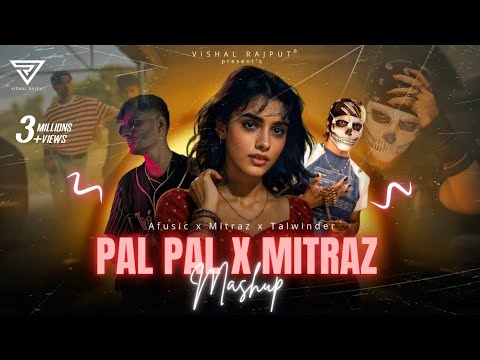 Pal Pal X Mitraz ( Mashup ) || Latest Chill Out Mashup 2025 || Talwinder X Mitraz Mashup | Junoon